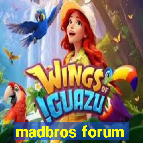 madbros forum